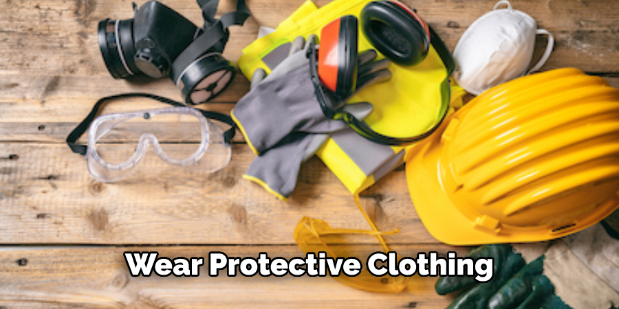 Wear Protective Clothing