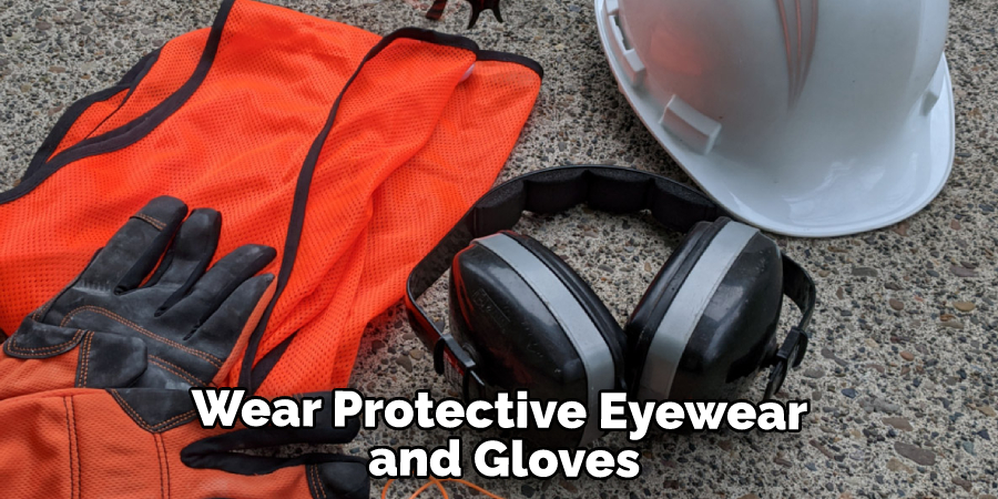 Wear Protective Eyewear and Gloves