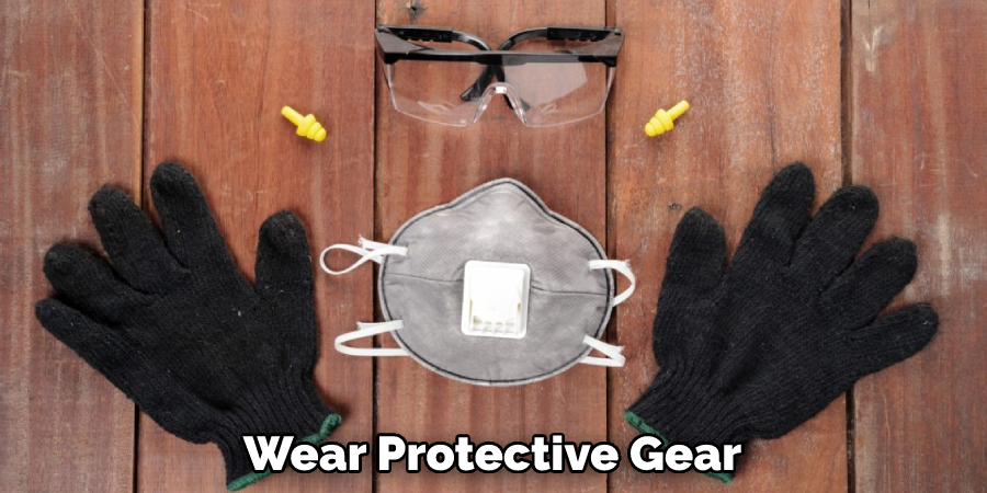 Wear Protective Gear