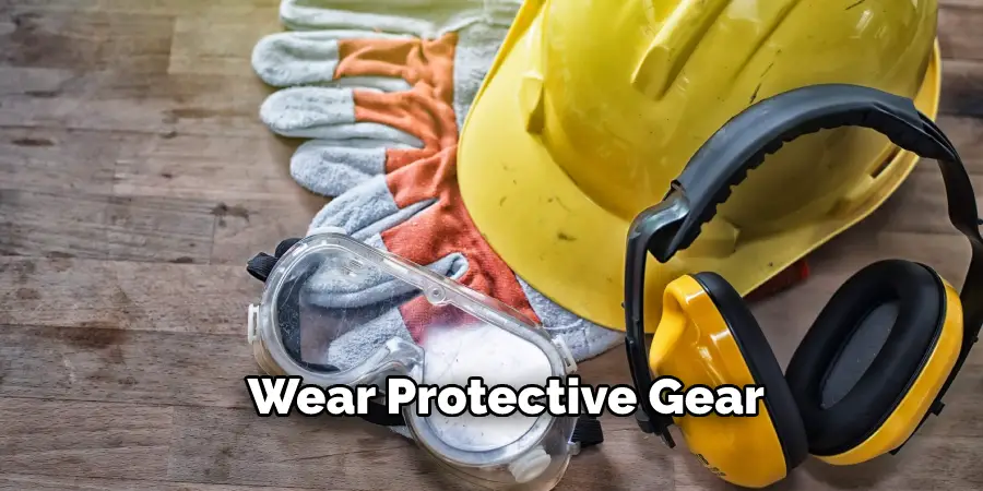  Wear Protective Gear