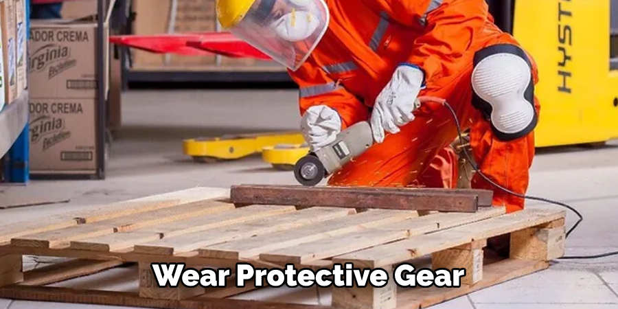 Wear Protective Gear