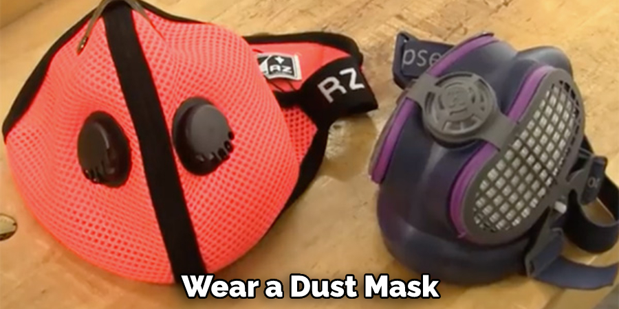 Wear a Dust Mask