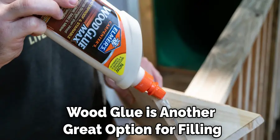 Wood Glue is Another Great Option for Filling
