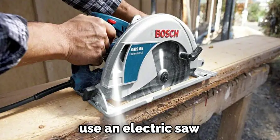 use an electric saw