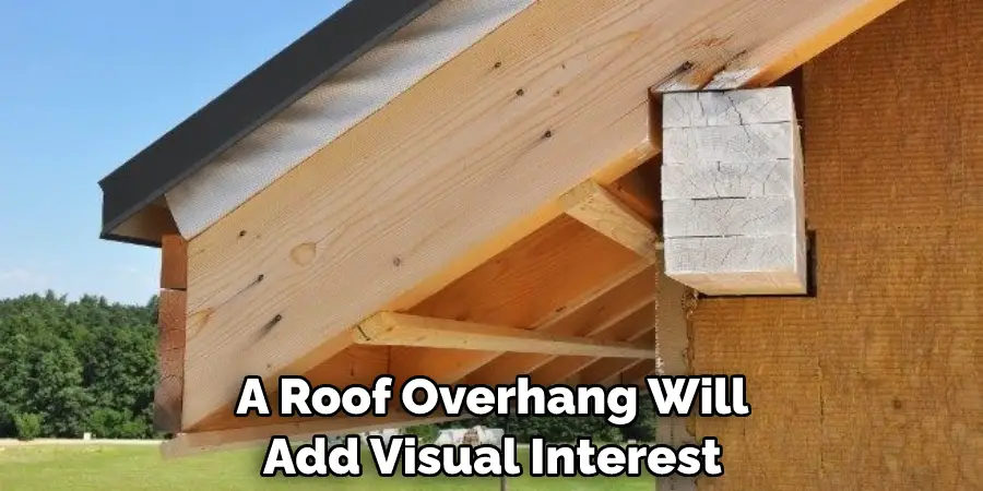 A Roof Overhang Will Add Visual Interest