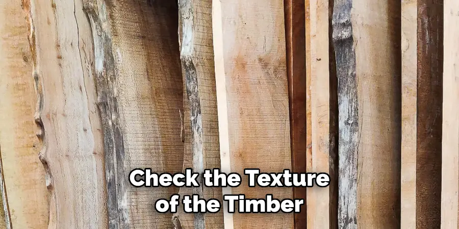 Check the Texture of the Timber