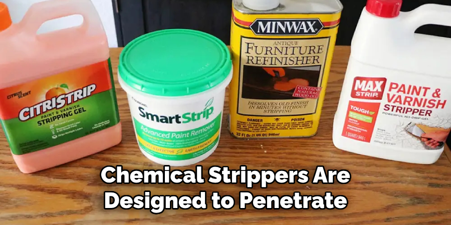 Chemical Strippers Are Designed to Penetrate