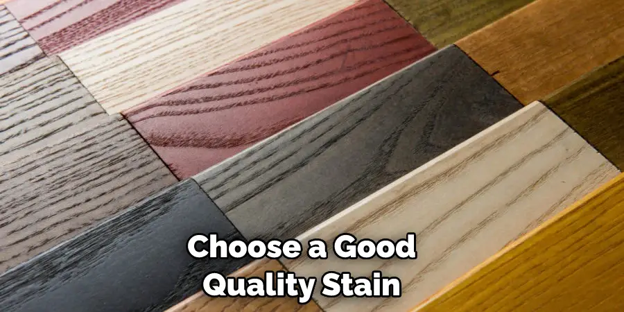 Choose a Good Quality Stain