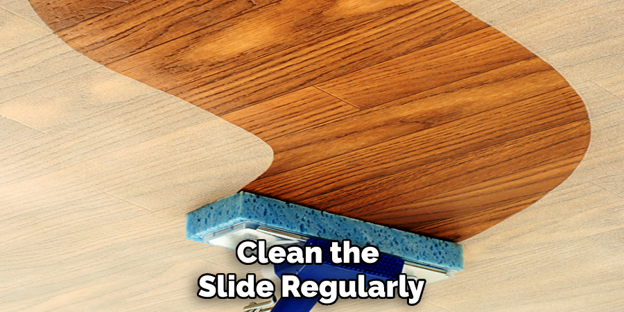 Clean the Slide Regularly
