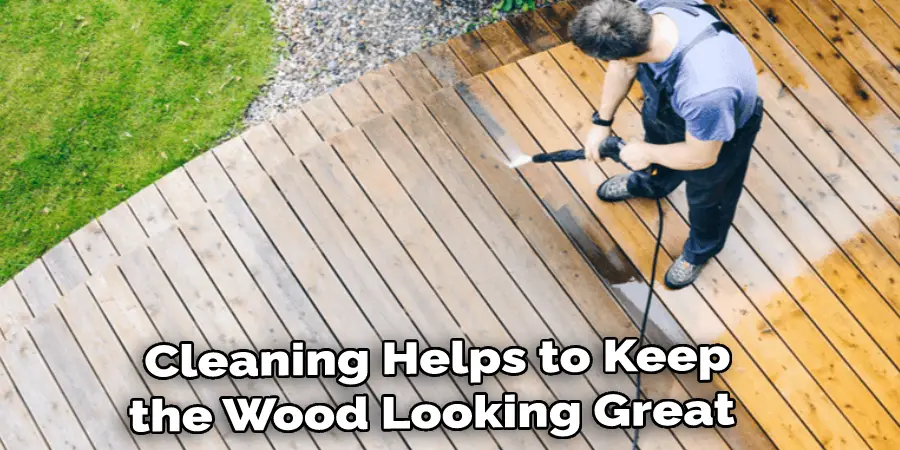 Cleaning Helps to Keep the Wood Looking Great 