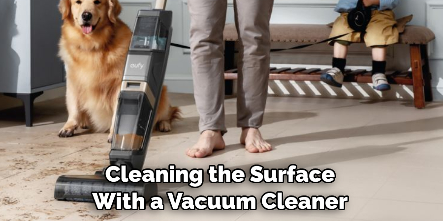 Cleaning the Surface With a Vacuum Cleaner