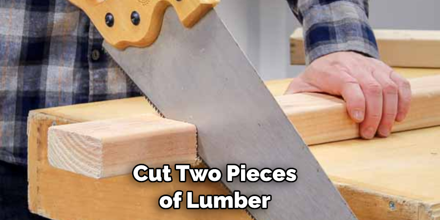 Cut Two Pieces of Lumber