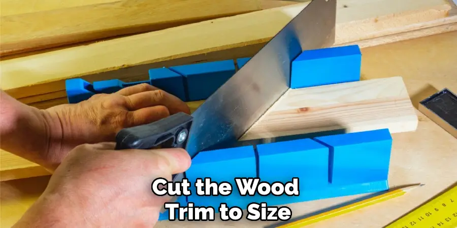 Cut the Wood Trim to Size