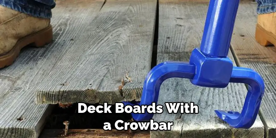 Deck Boards With a Crowbar