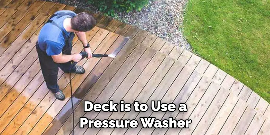 Deck is to Use a Pressure Washer