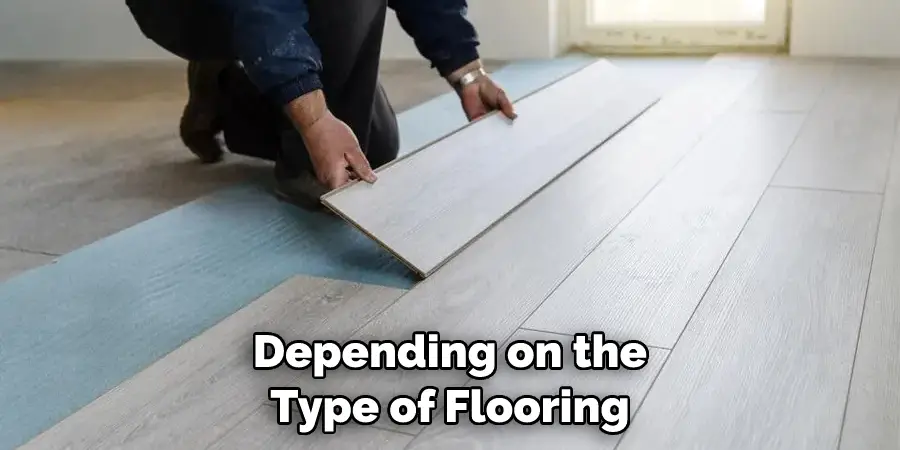 Depending on the Type of Flooring
