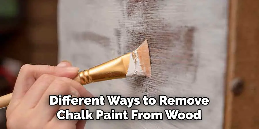 Different Ways to Remove Chalk Paint From Wood