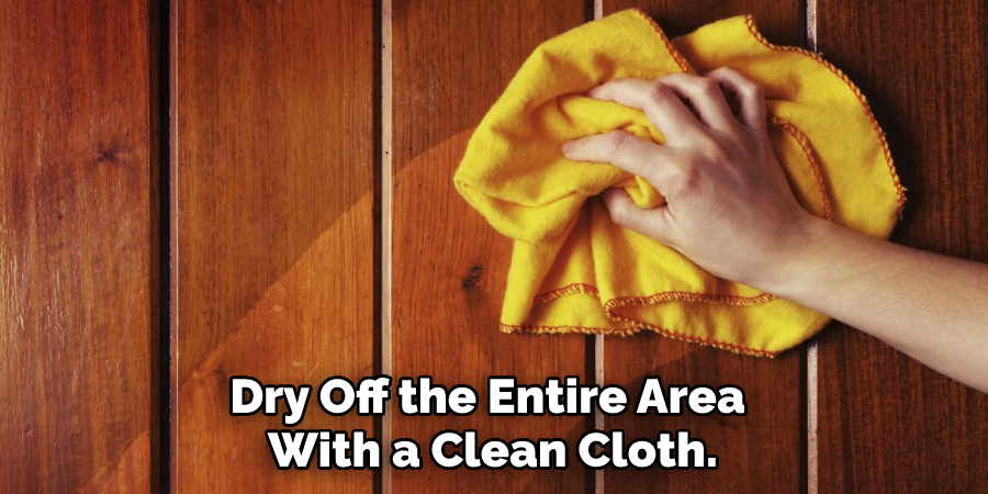 Dry Off the Entire Area With a Clean Cloth.