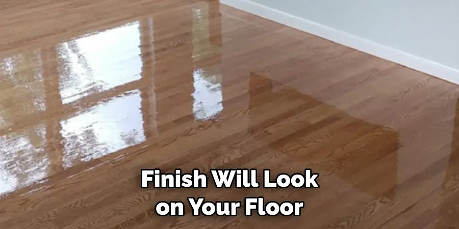 Finish Will Look on Your Floor
