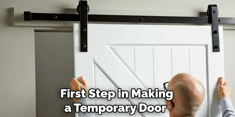  First Step in Making a Temporary Door