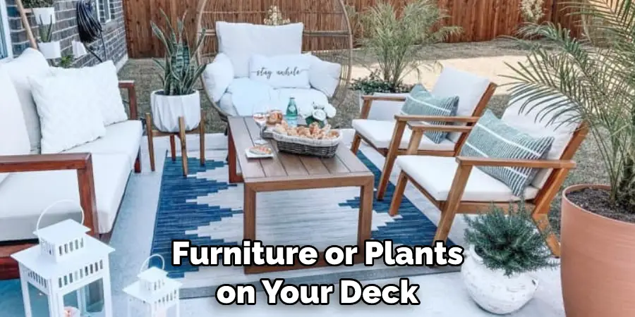 Furniture or Plants on Your Deck