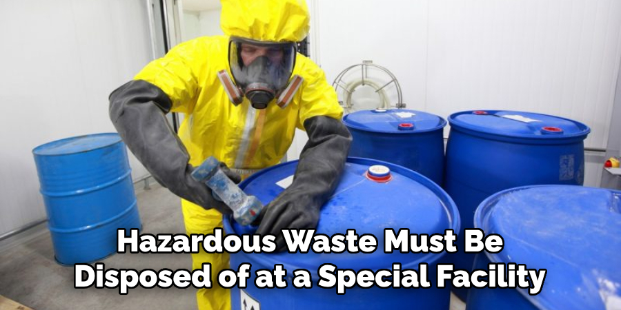 Hazardous Waste Must Be Disposed of at a Special Facility