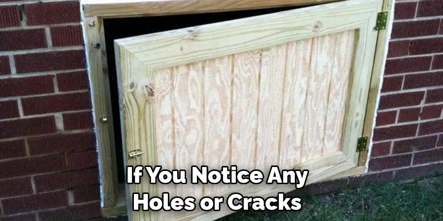 If You Notice Any Holes or Cracks