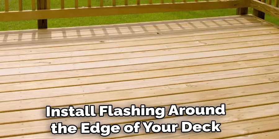 Install Flashing Around the Edge of Your Deck