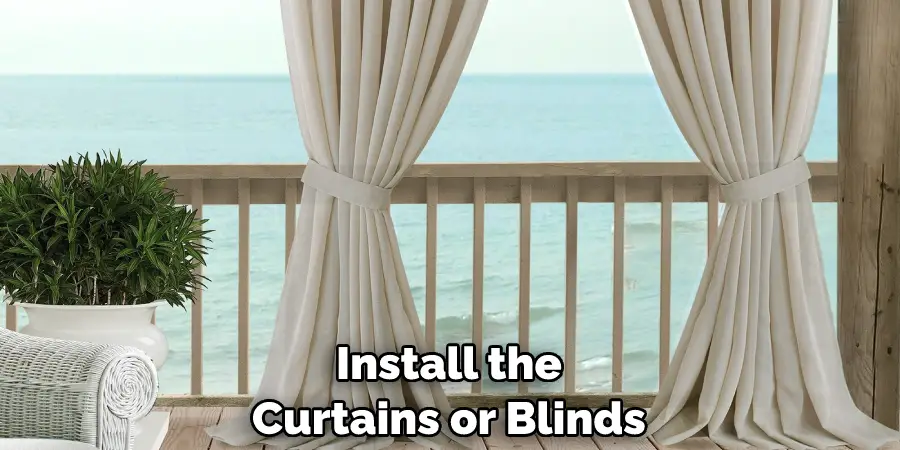 Install the Curtains or Blinds