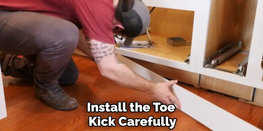 Install the Toe Kick Carefully