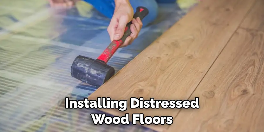 Installing Distressed Wood Floors