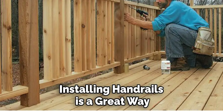 Installing Handrails is a Great Way