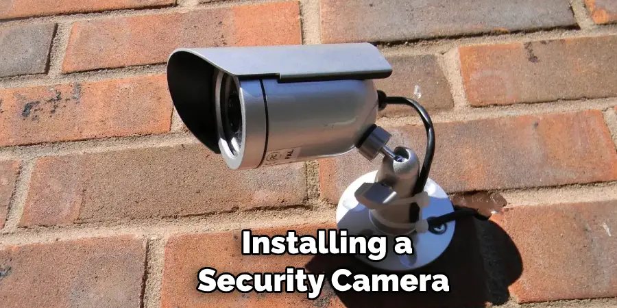  Installing a Security Camera