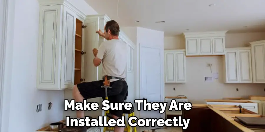 Make Sure They Are Installed Correctly