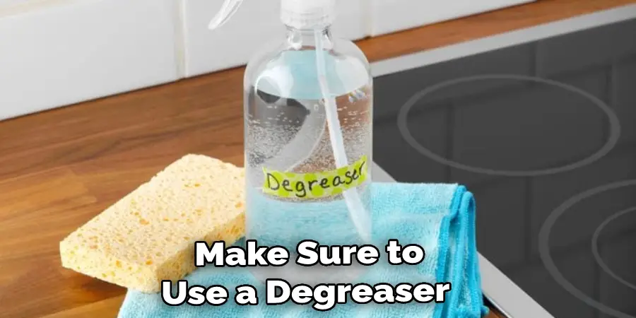 Make Sure to Use a Degreaser 