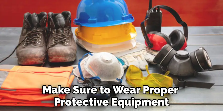 Make Sure to Wear Proper Protective Equipment