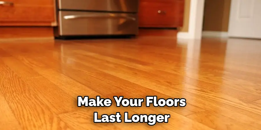Make Your Floors Last Longer