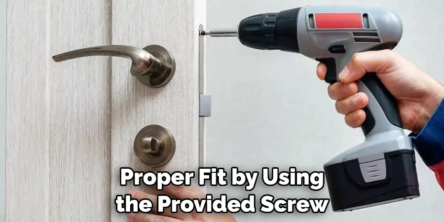 Proper Fit by Using the Provided Screw