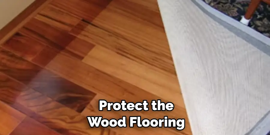Protect the Wood Flooring