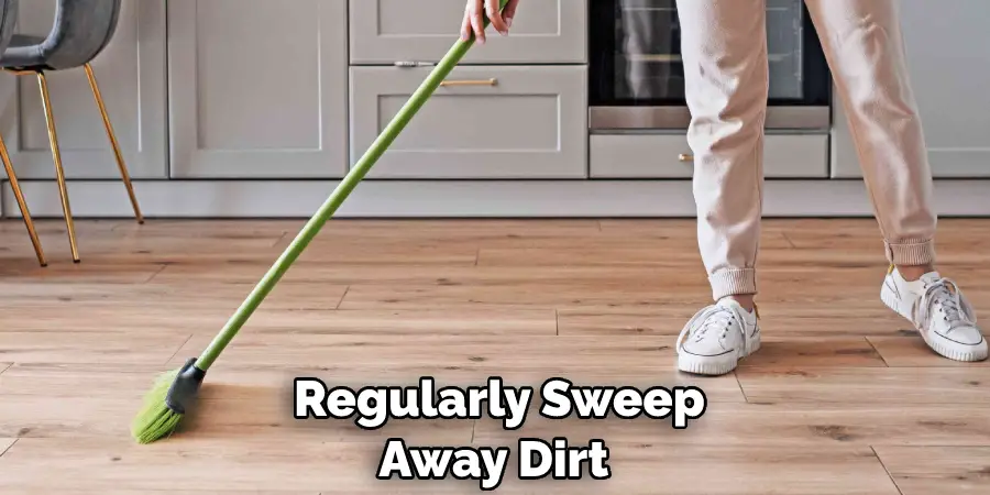  Regularly Sweep Away Dirt