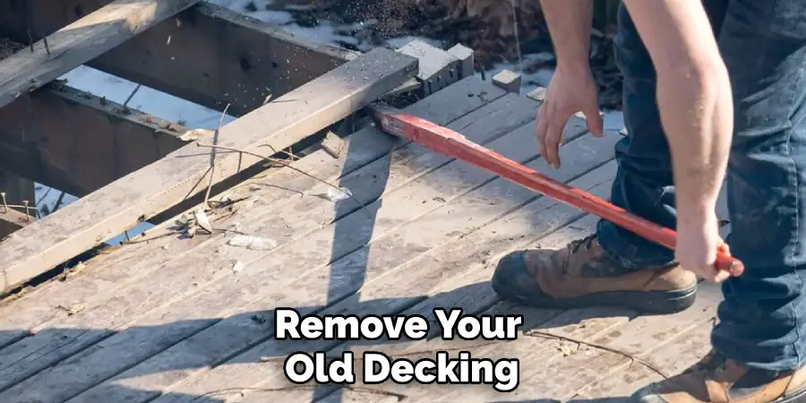 Remove Your Old Decking