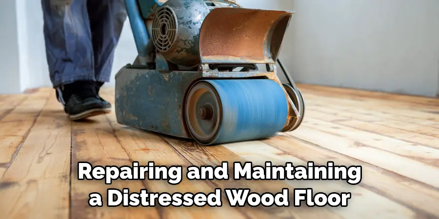 Repairing and Maintaining a Distressed Wood Floor