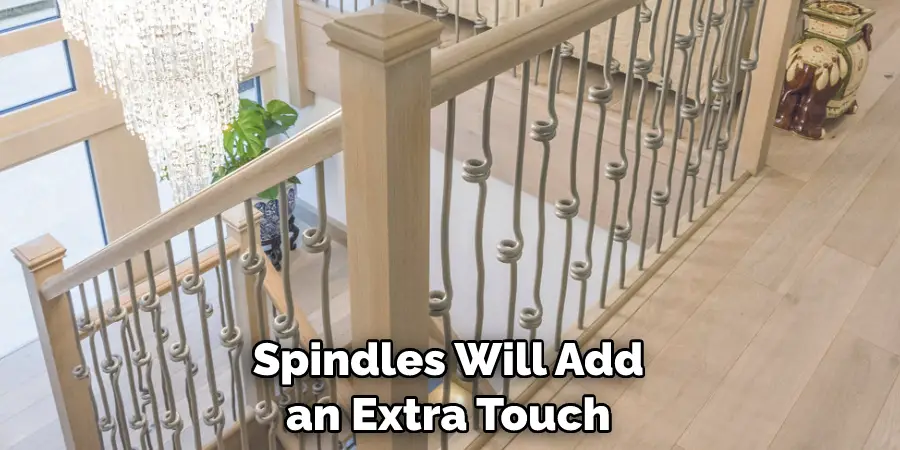 Spindles Will Add an Extra Touch