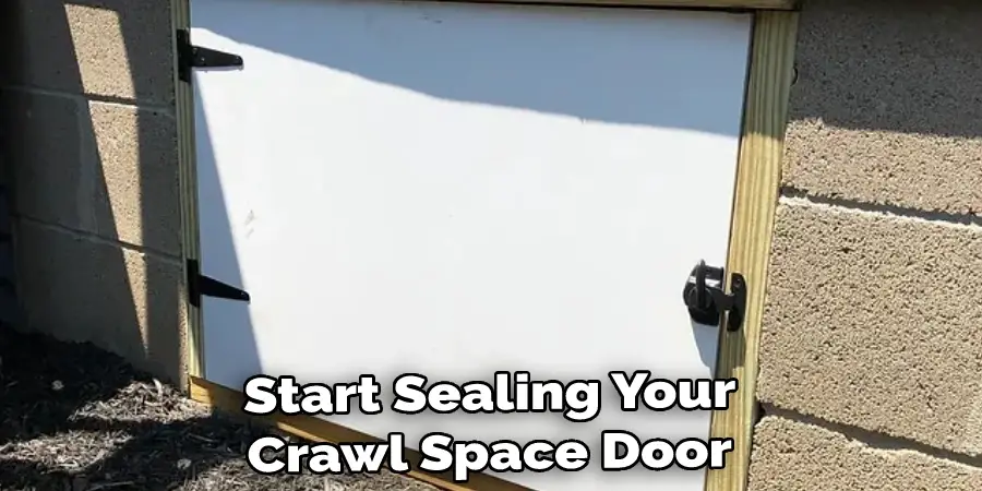 Start Sealing Your Crawl Space Door