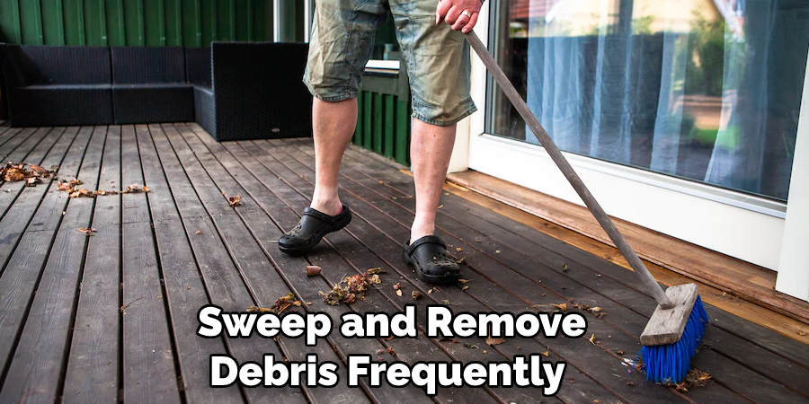  Sweep and Remove Debris Frequently