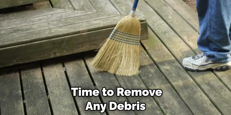  Time to Remove Any Debris