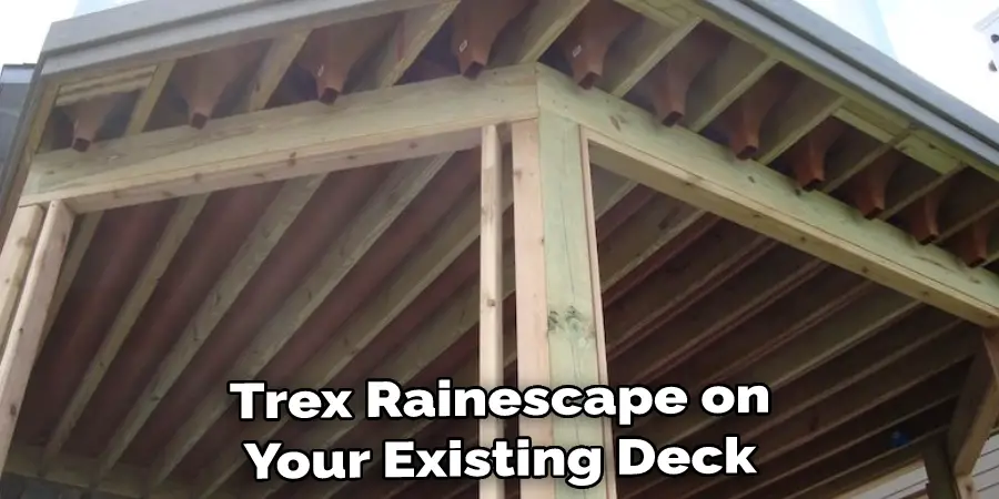 Trex Rainescape on Your Existing Deck