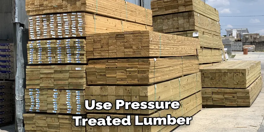 Use Pressure Treated Lumber