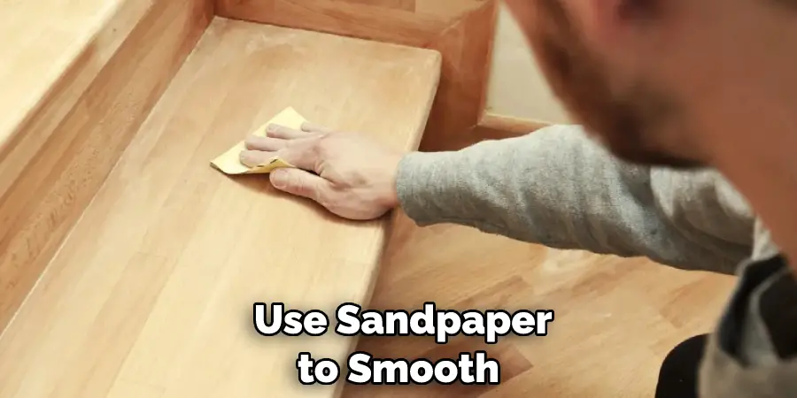  Use Sandpaper to Smooth