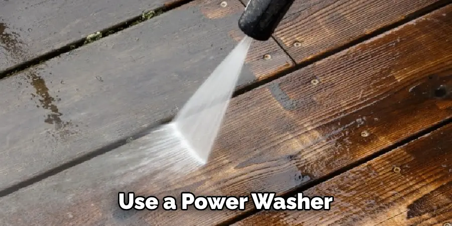 Use a Power Washer